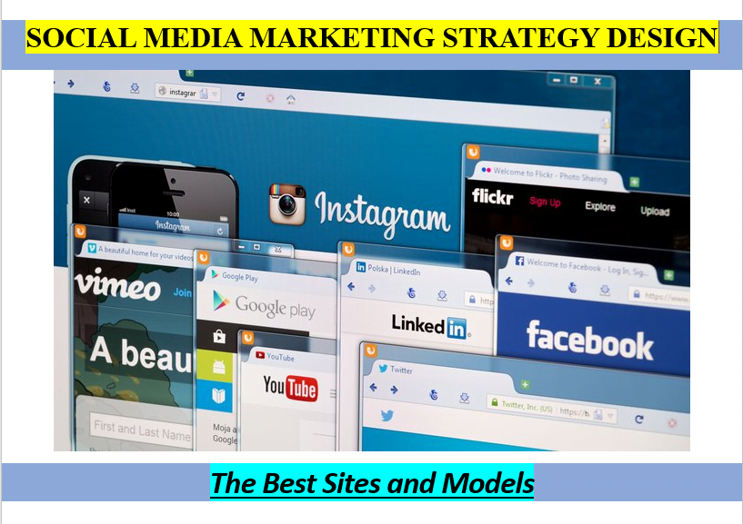 Social Media Marketing Strategy Design - The Best Sites and Models