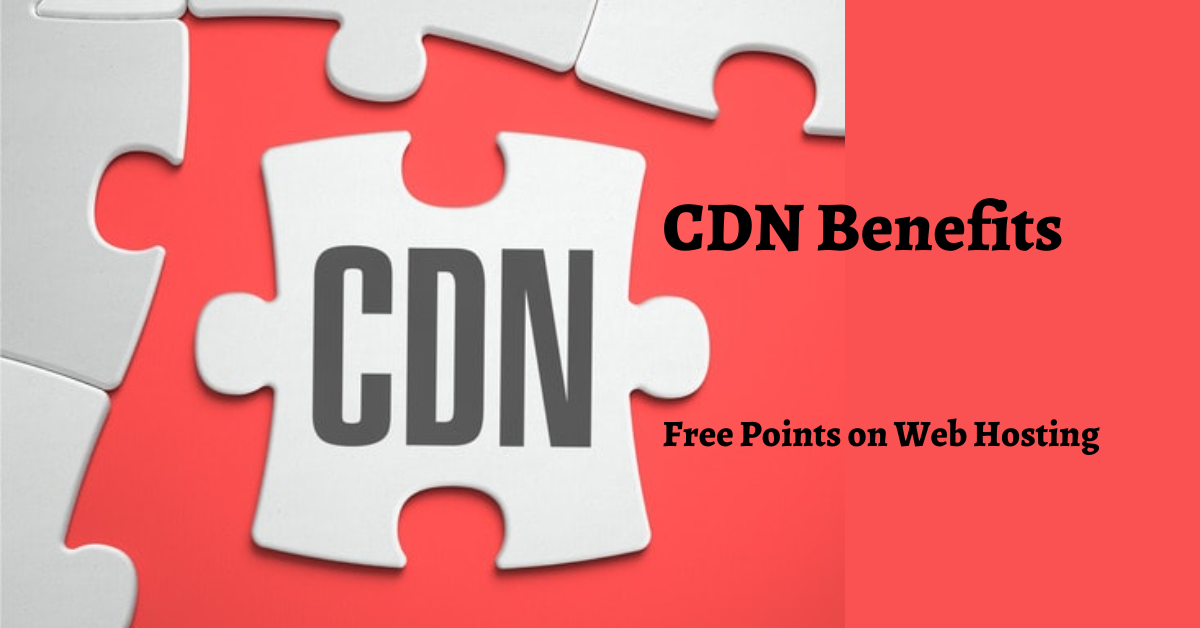 CDN Benefits – Hidden Truth & Free Points on Web Hosting