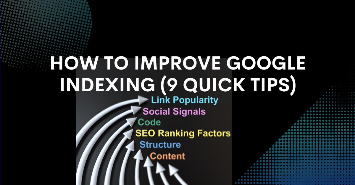 How to Improve Google Indexing (9 Quick Tips) 1200 x 628